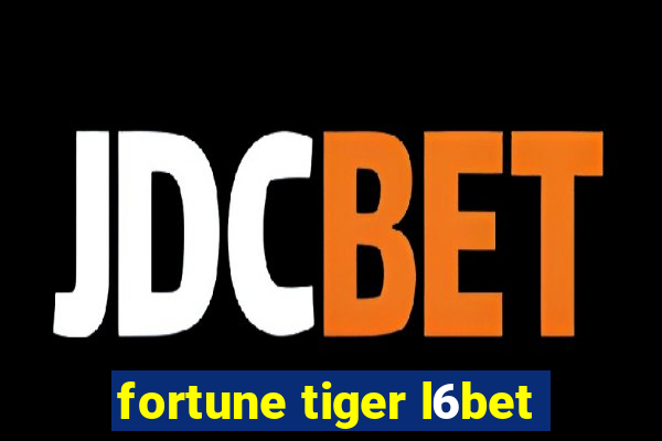 fortune tiger l6bet